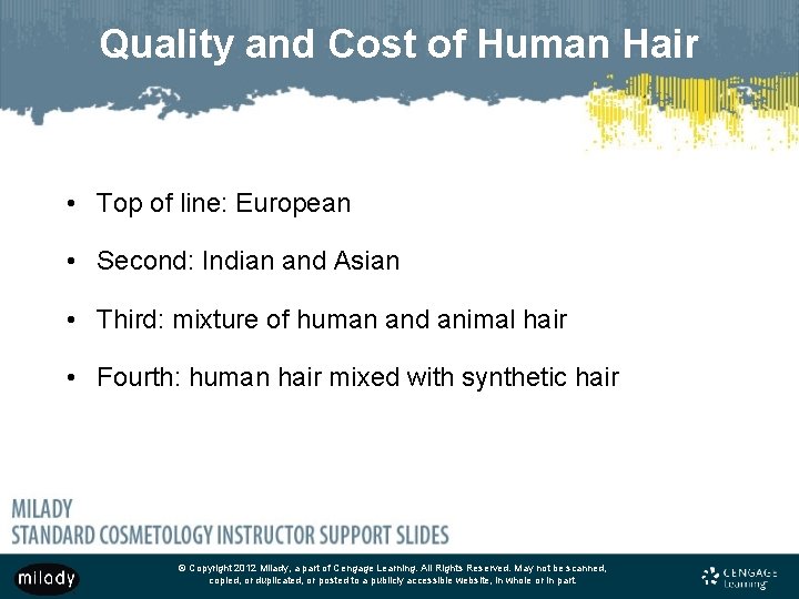 Quality and Cost of Human Hair • Top of line: European • Second: Indian