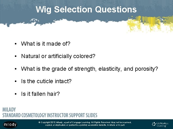 Wig Selection Questions • What is it made of? • Natural or artificially colored?