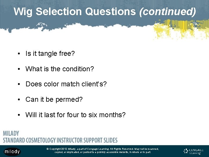Wig Selection Questions (continued) • Is it tangle free? • What is the condition?