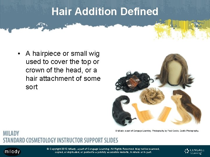 Hair Addition Defined • A hairpiece or small wig used to cover the top