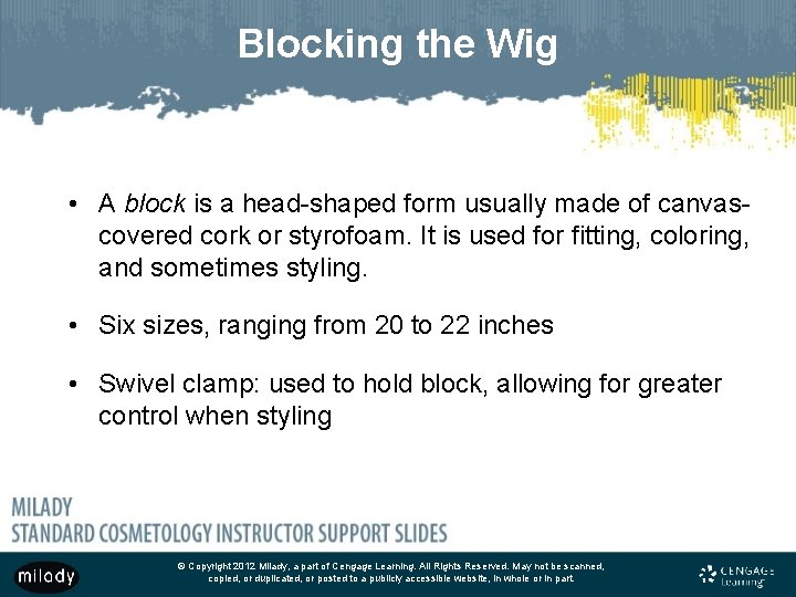 Blocking the Wig • A block is a head-shaped form usually made of canvascovered