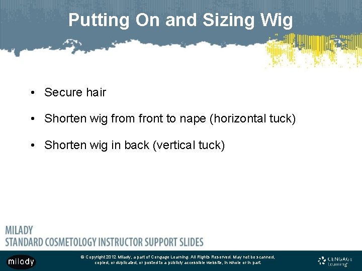 Putting On and Sizing Wig • Secure hair • Shorten wig from front to
