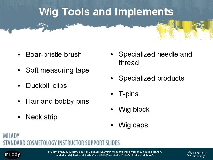 Wig Tools and Implements • Boar-bristle brush • Soft measuring tape • Duckbill clips
