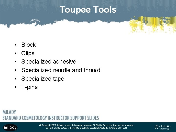 Toupee Tools • • • Block Clips Specialized adhesive Specialized needle and thread Specialized