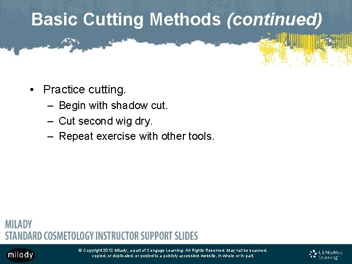 Basic Cutting Methods (continued) • Practice cutting. – Begin with shadow cut. – Cut