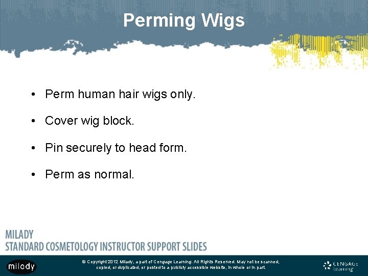Perming Wigs • Perm human hair wigs only. • Cover wig block. • Pin