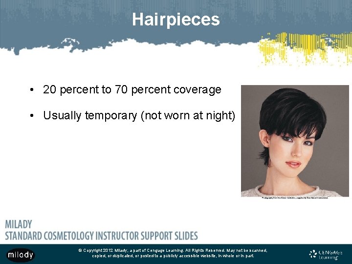 Hairpieces • 20 percent to 70 percent coverage • Usually temporary (not worn at