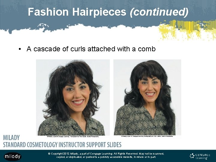Fashion Hairpieces (continued) • A cascade of curls attached with a comb © Copyright