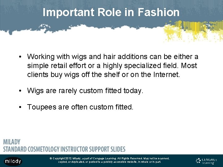 Important Role in Fashion • Working with wigs and hair additions can be either