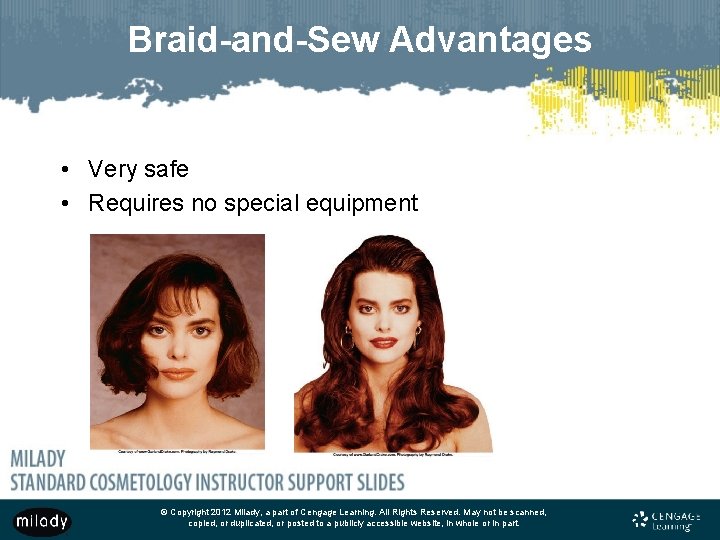 Braid-and-Sew Advantages • Very safe • Requires no special equipment © Copyright 2012 Milady,