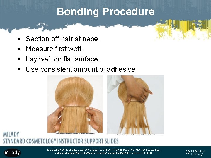 Bonding Procedure • • Section off hair at nape. Measure first weft. Lay weft