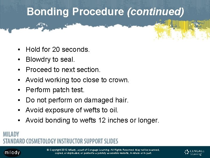 Bonding Procedure (continued) • • Hold for 20 seconds. Blowdry to seal. Proceed to