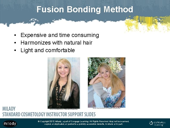 Fusion Bonding Method • Expensive and time consuming • Harmonizes with natural hair •