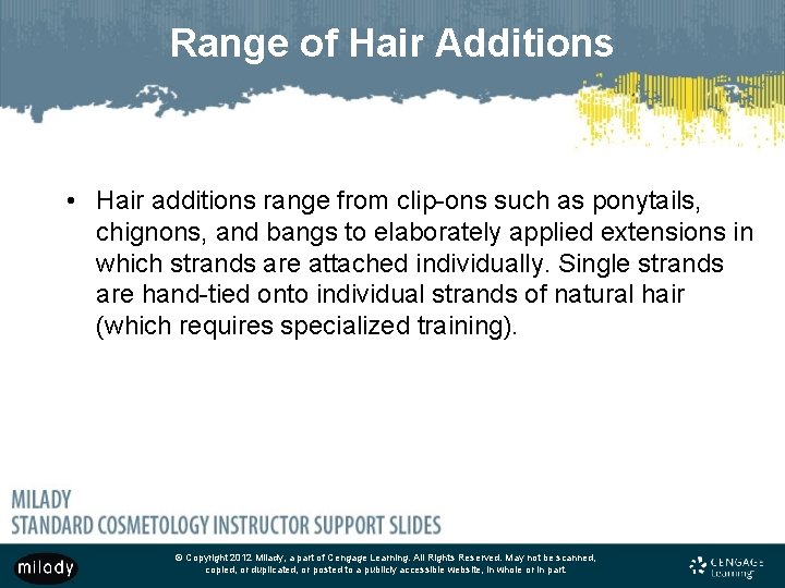 Range of Hair Additions • Hair additions range from clip-ons such as ponytails, chignons,