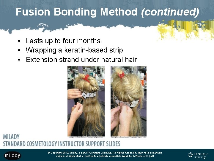 Fusion Bonding Method (continued) • Lasts up to four months • Wrapping a keratin-based