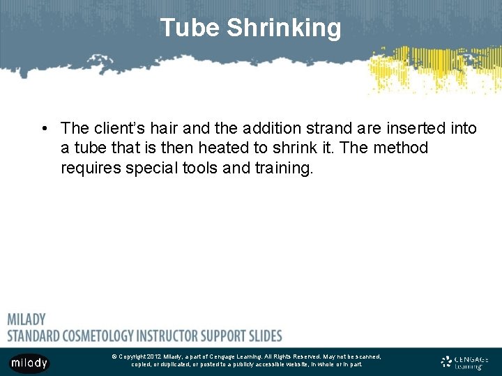 Tube Shrinking • The client’s hair and the addition strand are inserted into a