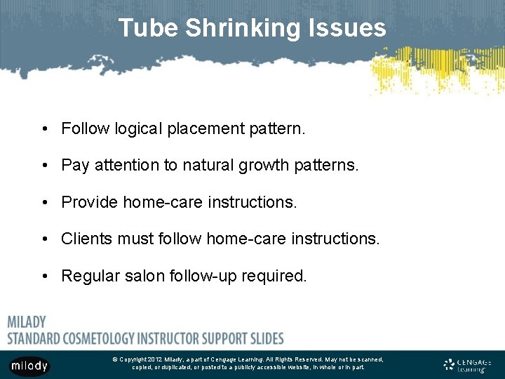 Tube Shrinking Issues • Follow logical placement pattern. • Pay attention to natural growth