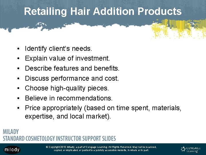 Retailing Hair Addition Products • • Identify client’s needs. Explain value of investment. Describe
