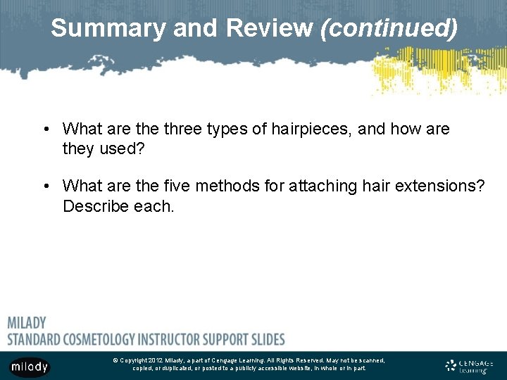 Summary and Review (continued) • What are three types of hairpieces, and how are