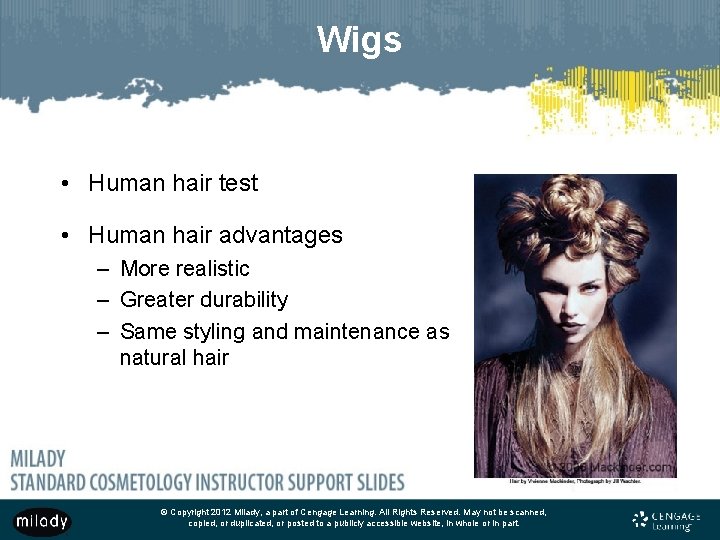Wigs • Human hair test • Human hair advantages – More realistic – Greater