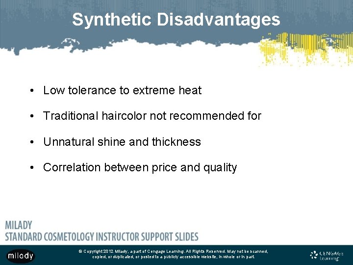 Synthetic Disadvantages • Low tolerance to extreme heat • Traditional haircolor not recommended for