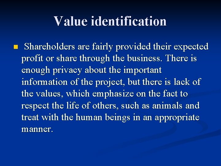 Value identification n Shareholders are fairly provided their expected profit or share through the