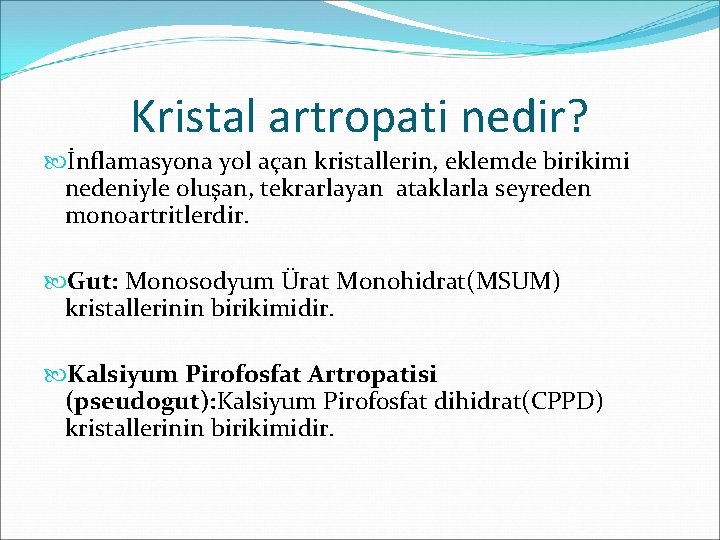Kristal artropati nedir? İnflamasyona yol açan kristallerin, eklemde birikimi nedeniyle oluşan, tekrarlayan ataklarla seyreden Kristal artropati nedir? İnflamasyona yol açan kristallerin, eklemde birikimi nedeniyle oluşan, tekrarlayan ataklarla seyreden