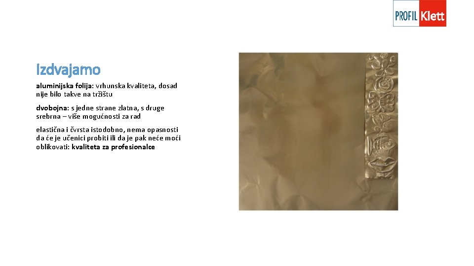 Izdvajamo aluminijska folija: vrhunska kvaliteta, dosad nije bilo takve na tržištu dvobojna: s jedne Izdvajamo aluminijska folija: vrhunska kvaliteta, dosad nije bilo takve na tržištu dvobojna: s jedne
