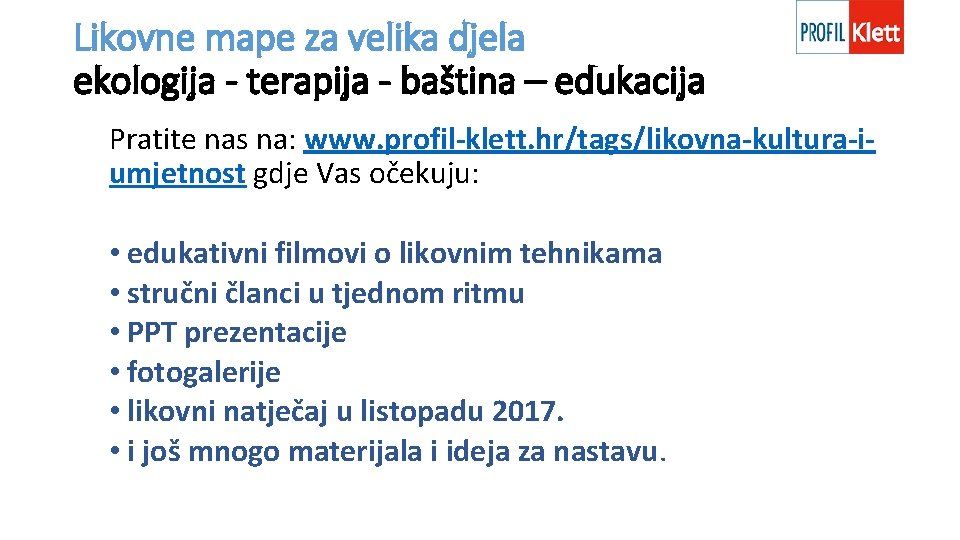 Likovne mape za velika djela ekologija - terapija - baština – edukacija Pratite nas Likovne mape za velika djela ekologija - terapija - baština – edukacija Pratite nas