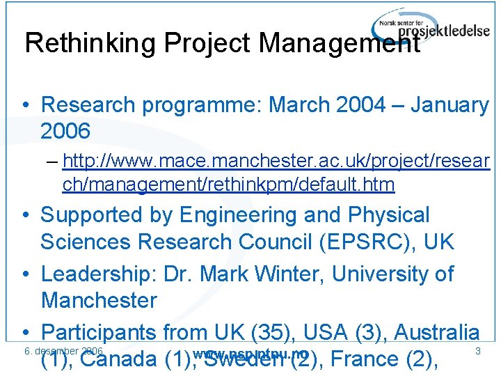 Rethinking Project Management • Research programme: March 2004 – January 2006 – http: //www.