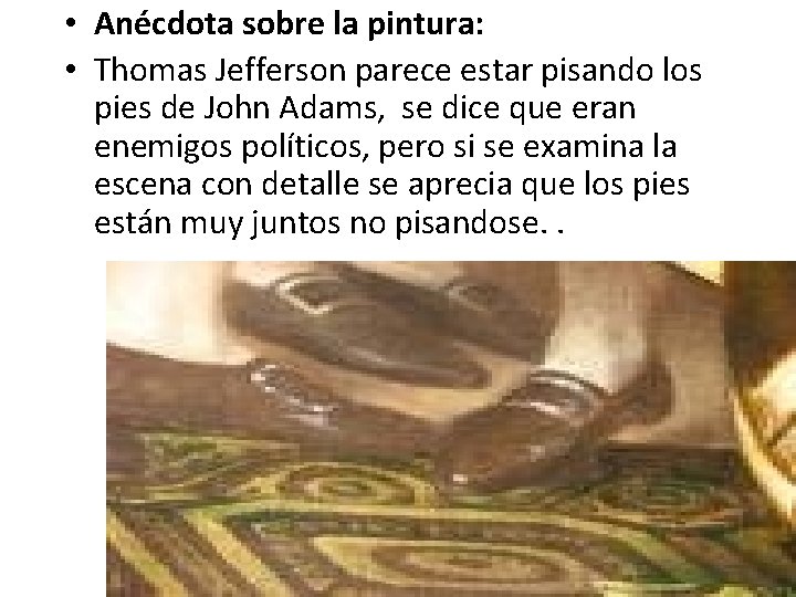  • Anécdota sobre la pintura: • Thomas Jefferson parece estar pisando los pies