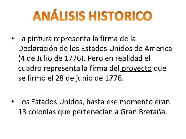  • La pintura representa la firma de la Declaración de los Estados Unidos