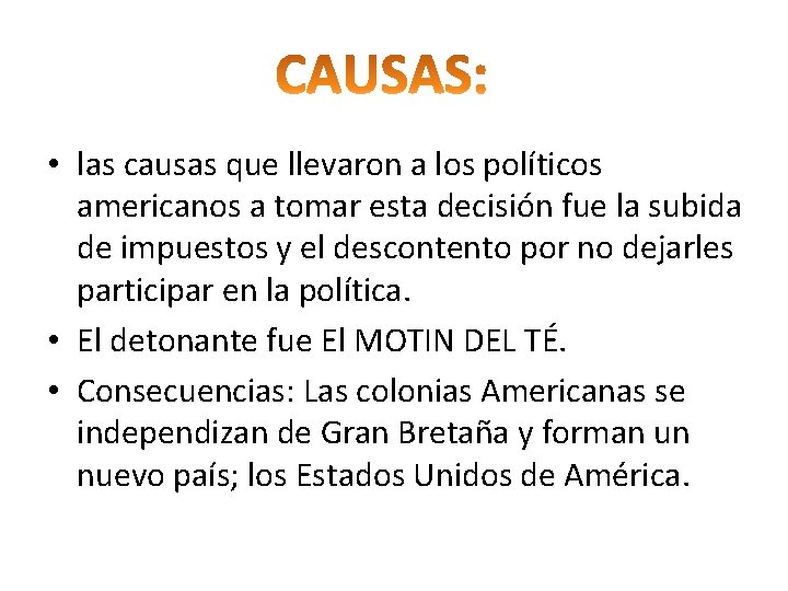  • las causas que llevaron a los políticos americanos a tomar esta decisión