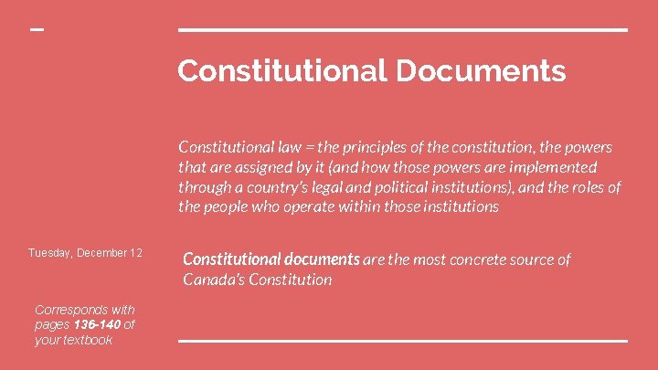 Constitutional Documents Constitutional law = the principles of the constitution, the powers that are