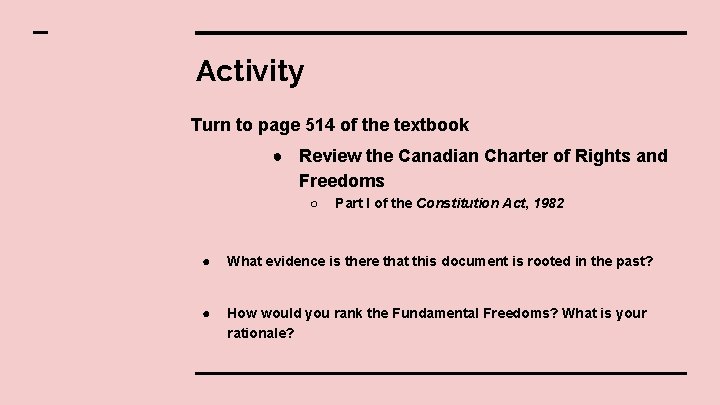 Activity Turn to page 514 of the textbook ● Review the Canadian Charter of