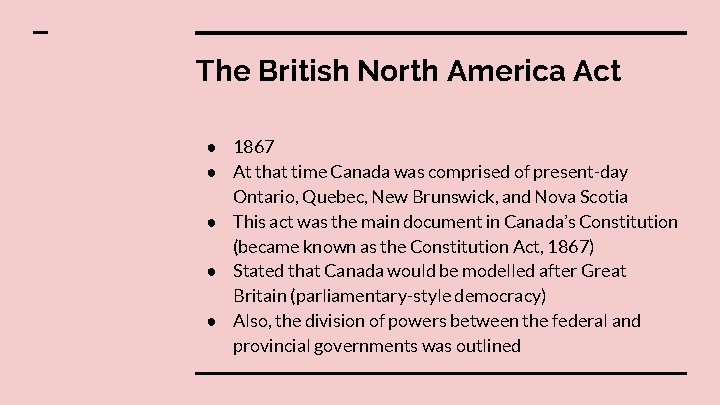 The British North America Act ● 1867 ● At that time Canada was comprised