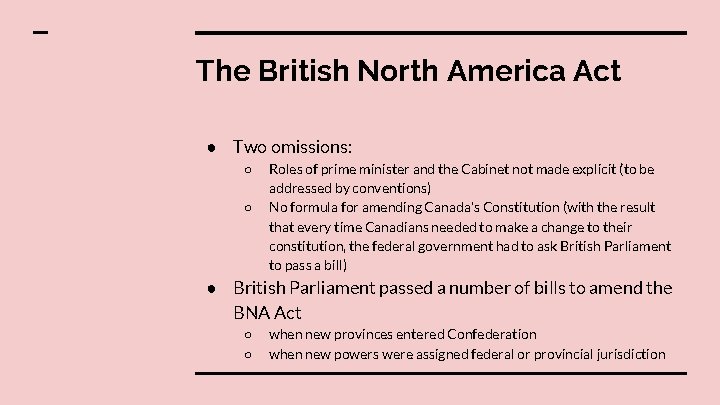 The British North America Act ● Two omissions: ○ ○ Roles of prime minister The British North America Act ● Two omissions: ○ ○ Roles of prime minister