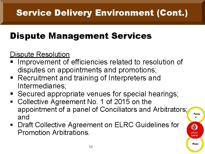 Service Delivery Environment (Cont. ) Dispute Management Services Dispute Resolution § Improvement of efficiencies