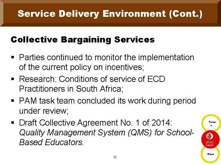 Service Delivery Environment (Cont. ) Collective Bargaining Services § Parties continued to monitor the