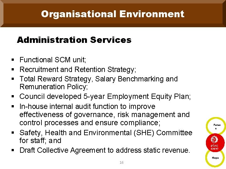 Organisational Environment Administration Services § Functional SCM unit; § Recruitment and Retention Strategy; §