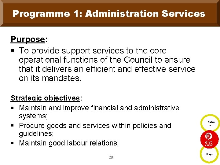 Programme 1: Administration Services Purpose: § To provide support services to the core operational