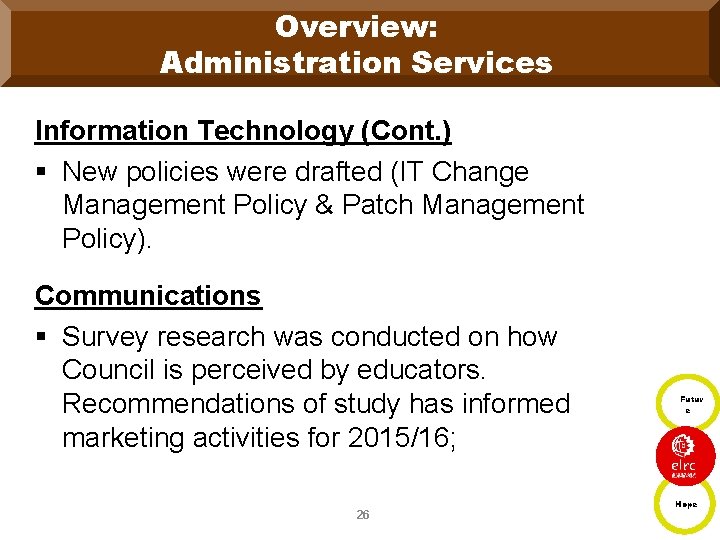 Overview: Administration Services Information Technology (Cont. ) § New policies were drafted (IT Change