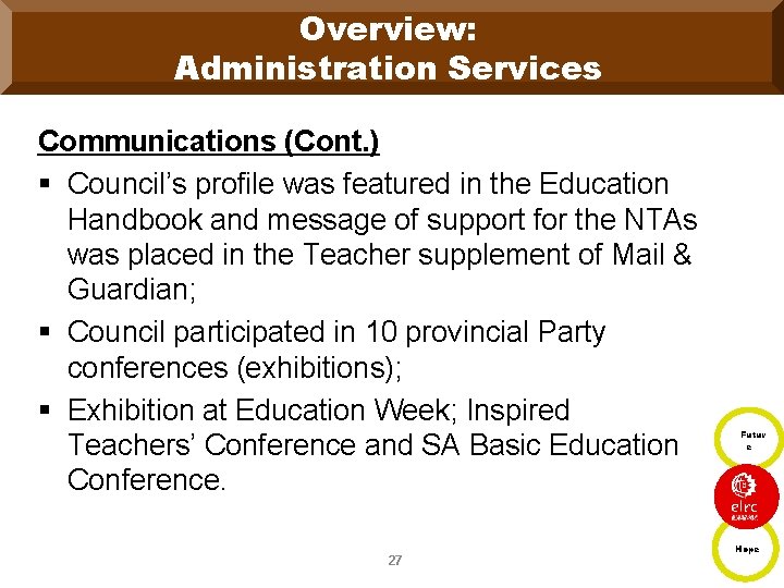 Overview: Administration Services Communications (Cont. ) § Council’s profile was featured in the Education