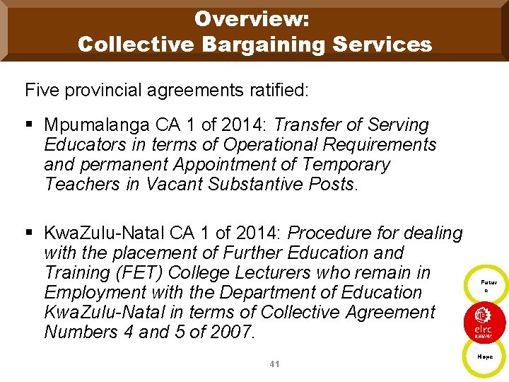 Overview: Collective Bargaining Services Five provincial agreements ratified: § Mpumalanga CA 1 of 2014: