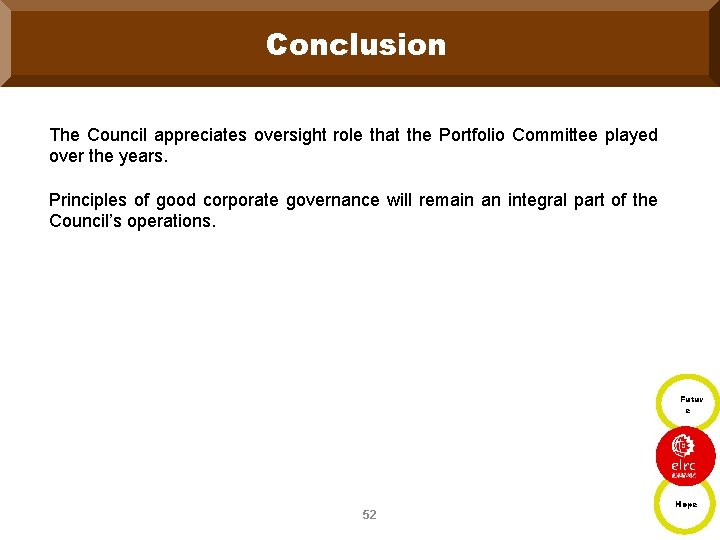 Conclusion The Council appreciates oversight role that the Portfolio Committee played over the years.