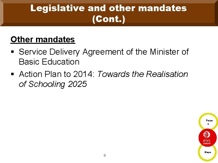 Legislative and other mandates (Cont. ) Other mandates § Service Delivery Agreement of the