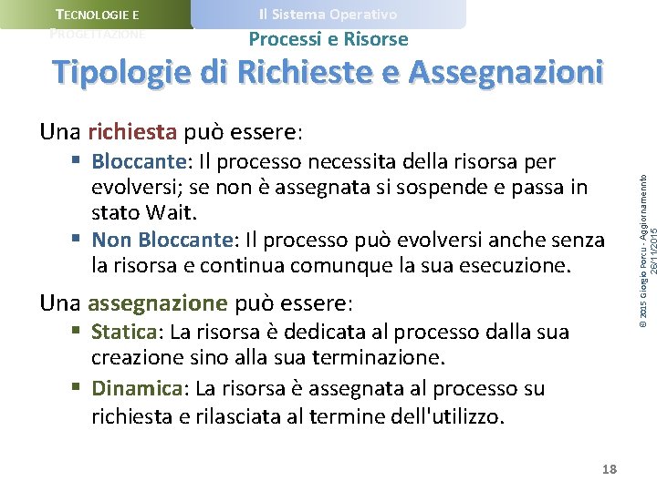 TECNOLOGIE E PROGETTAZIONE Il Sistema Operativo Processi e Risorse Tipologie di Richieste e Assegnazioni