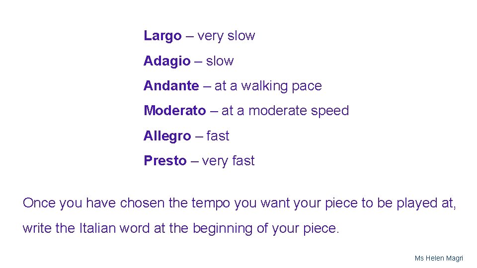 Largo – very slow Adagio – slow Andante – at a walking pace Moderato