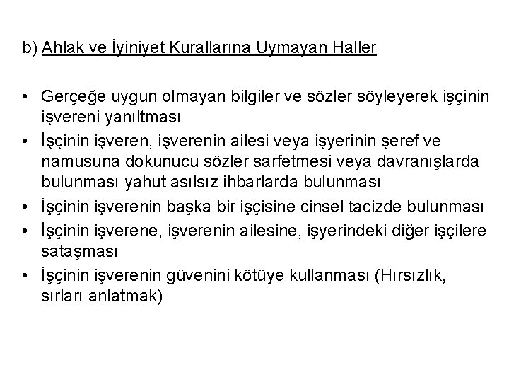 b) Ahlak ve İyiniyet Kurallarına Uymayan Haller • Gerçeğe uygun olmayan bilgiler ve sözler