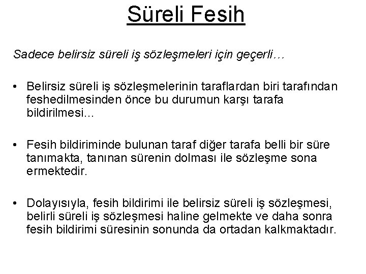 Süreli Fesih Sadece belirsiz süreli iş sözleşmeleri için geçerli… • Belirsiz süreli iş sözleşmelerinin